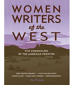 Women Writers of the West: Five Chroniclers of the American Frontier