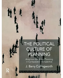 The Political Culture of Planning: American Land Use Planning in Comparative Perspective