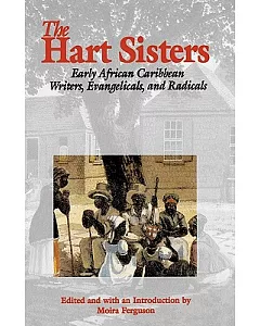 The Hart Sisters: Early African Caribbean Writers, Evangelicals, and Radicals