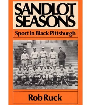 Sandlot Seasons: Sport in Black Pittsburgh