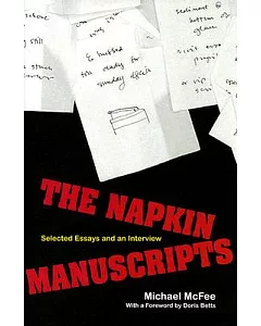 The Napkin Manuscripts: Selected Essays and an Interview