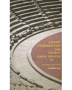 A Short Introduction to the Ancient Greek Theater: Ancient Greek Theater