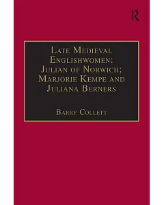 Late Medieval Englishwomen: Julian of Norwich, Marjorie Kempe And Juliana Berners: Printed Writings, 15001640