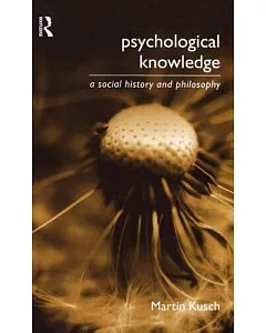 Psychological Knowledge: A Social History and Philosophy