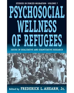 Psychosocial Wellness of Refugees: Issues in Qualitative and Quantitative Research