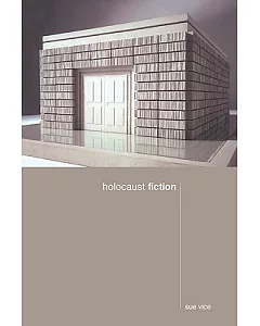 Holocaust Fiction: From William Styron to Binjamin Wilkomirski