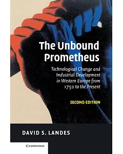 The Unbound Prometheus: Technical Change and Industrial Development in Western Europe from 1750 to the Present