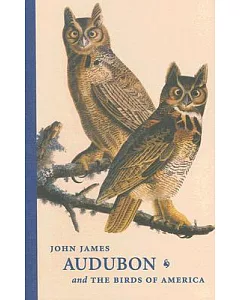 John James Audubon and The Birds of America: A Visionary Achievement in Ornithology Illustration