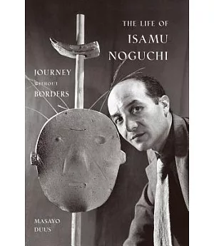The Life of Isamu Noguchi: Journey Without Borders