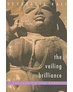 The Veiling Brilliance: Journey to the Goddess