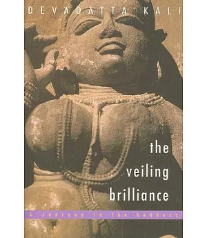 The Veiling Brilliance: Journey to the Goddess