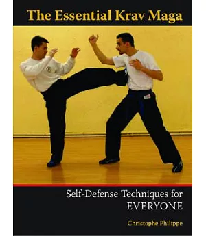 The Essential Krav Maga: Self-Defense Techniques for Everyone