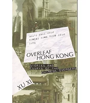 Overleaf Hong Kong: Stories & Essays of the Chinese, Overseas