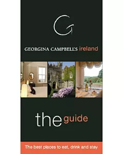 georgina Campbell’s Ireland 2007-The Guide: The Best Places to Eat, Drink And Stay