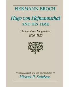 Hugo Von Hofmannsthal and His Times: The European Imagination, 1860-1920