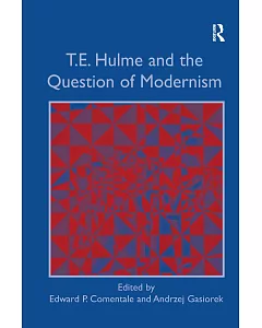 T.E. Hulme And the Question of Modernism