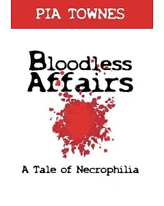 Bloodless Affairs: A Tale of Necrophilia