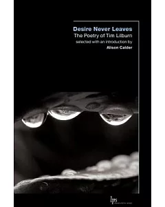 Desire Never Leaves: The Poetry of Tim Lilburn