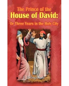 The Prince of the House of David or Three Years in the Holy City