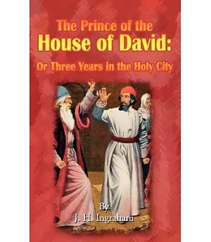 The Prince of the House of David or Three Years in the Holy City