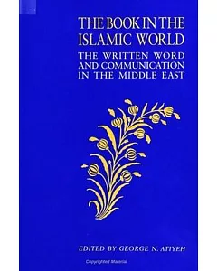 The Book in the Islamic World: The Written Word and Communication in the Middle East