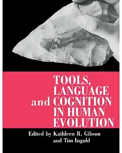 Tools, Language and Cognition in Human Evolution