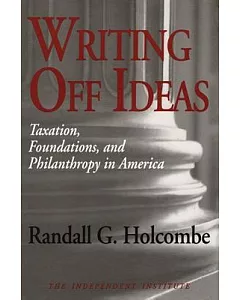 Writing Off Ideas: Taxation, Foundations, and Philanthropy in America