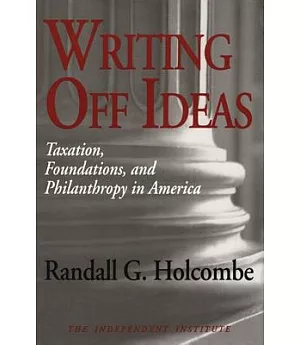 Writing Off Ideas: Taxation, Foundations, and Philanthropy in America