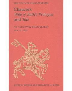 Chaucer’s Wife of Bath’s Prologue & Tale: An Annotated Bibliography 1900-1995