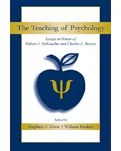 The Teaching of Psychology: Essays in Honor of Wilbert J. McKeachie and charles l. Brewer