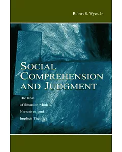 Social Comprehension and Judgement: The Role of Situation Models, Narratives, and Implicit Theories