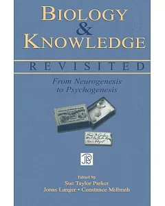Biology And Knowledge Revisited: From Neurogenesis To Psychogenesis