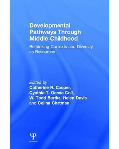 Developmental Pathways Through Middle Childhood: Rethinking Contexts And Diversity As Resources