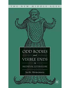 Odd Bodies And Visible Ends in Medieval Literature