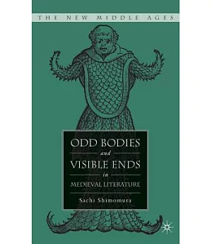 Odd Bodies And Visible Ends in Medieval Literature