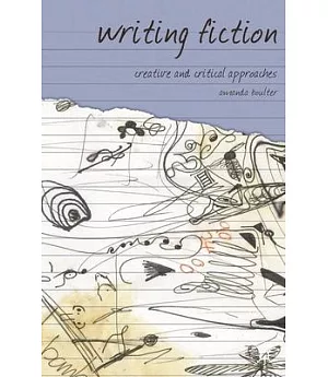 Writing Fiction: Creative And Critical Approaches