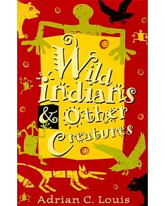 Wild Indians & Other Creatures