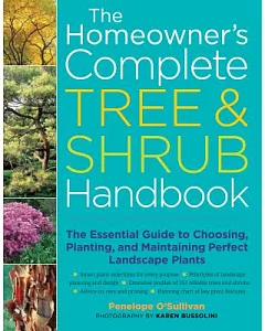 The Homeowner’s Complete Tree & Shrub Handbook: The Essential Guide to Choosing, Planting, and Maintaining Perfect Landscape Pla