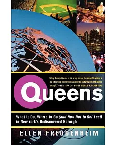 Queens: What to Do, Where to Go And How Not to Get Lost in New York’s Undiscovered Borough