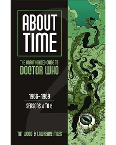 About Time: The Unauthorized Guide to Doctor Who: 1966-1969, Seasons 4 to 6