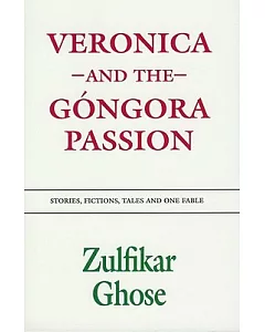 Veronica and the Gongora Passion: Stories, Fictions, Tales and One Fable