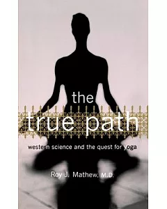 The True Path: Western Science and the Quest for Yoga