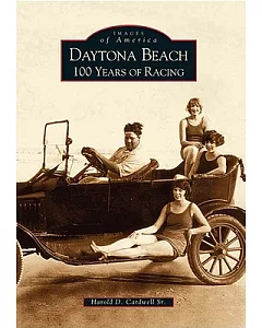 Daytona Beach: 100 Years of Racing