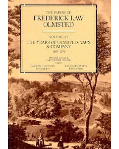 The Papers of Frederick Law Olmsted: The Years of Olmsted, Vaux & Company, 1865-1874