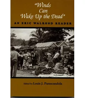 Winds Can Wake Up the Dead: An Eric Walrond Reader