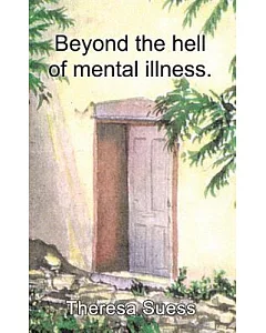 Beyond the Hell of Mental Illness