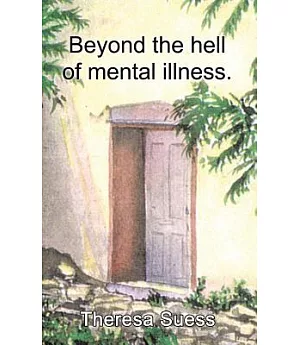 Beyond the Hell of Mental Illness