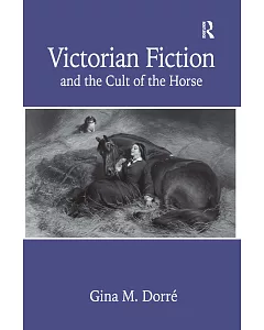 Victorian Fiction And the Cult of the Horse