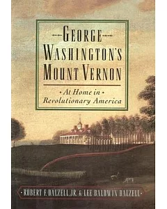 George Washington’s Mount Vernon: At Home in Revolutionary America