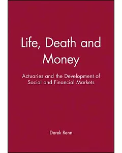 Life, Death and Money: Actuaries and the Creation of Financial Security